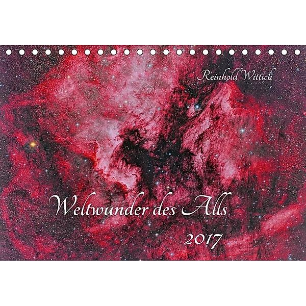 Weltwunder des Alls (Tischkalender 2017 DIN A5 quer), Reinhold Wittich