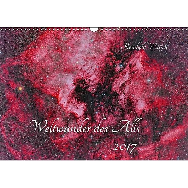 Weltwunder des Alls (Wandkalender 2017 DIN A3 quer), Reinhold Wittich