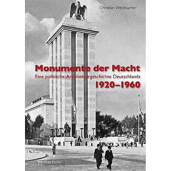 Welzbacher, C: Monumente der Macht, Christian Welzbacher