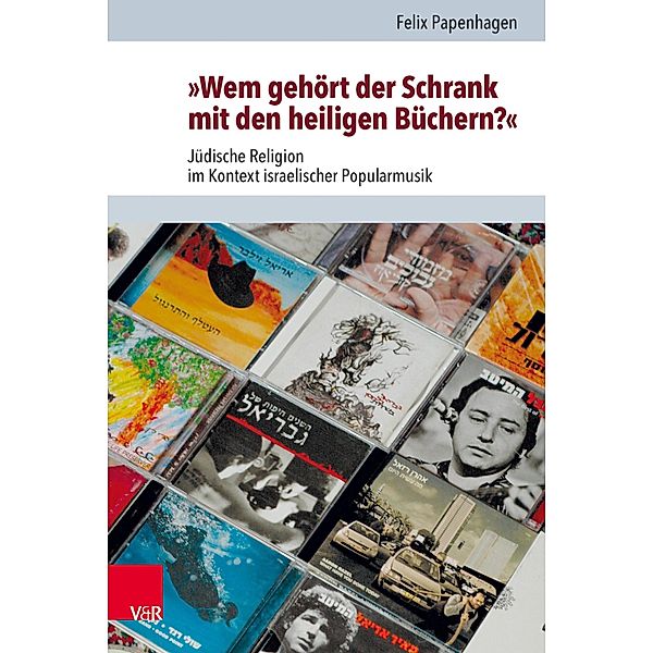 »Wem gehört der Schrank mit den heiligen Büchern?« / Jüdische Religion, Geschichte und Kultur Bd.25, Felix Papenhagen