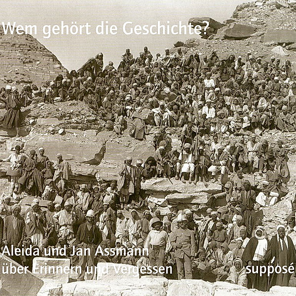 Wem gehört die Geschichte?, Aleida Assmann, Jan Assmann, Klaus Sander, Thomas Knoefel