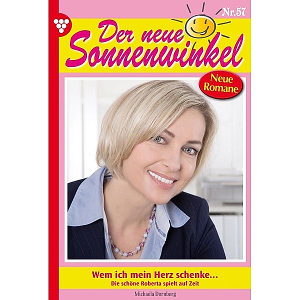 Wem ich mein Herz schenke ... / Der neue Sonnenwinkel Bd.57, Michaela Dornberg