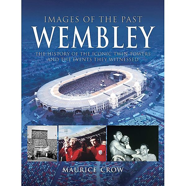 Wembley / Images of the Past, Maurice Crow