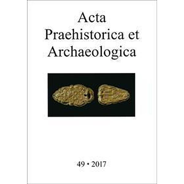 Wemhoff, M: Acta Praehistorica et Archaeologica 49, 2017, Matthias Wemhoff