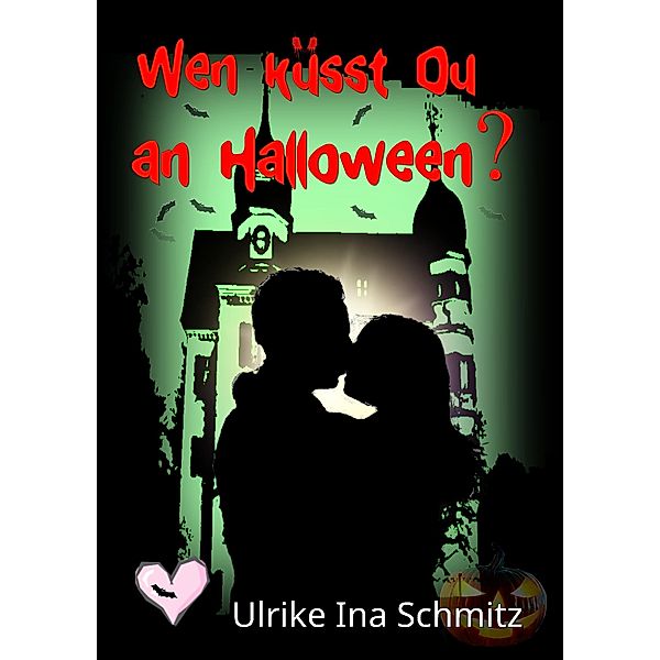 Wen küsst Du an Halloween? / Waldwünschelbach Bd.8, Ulrike Ina Schmitz