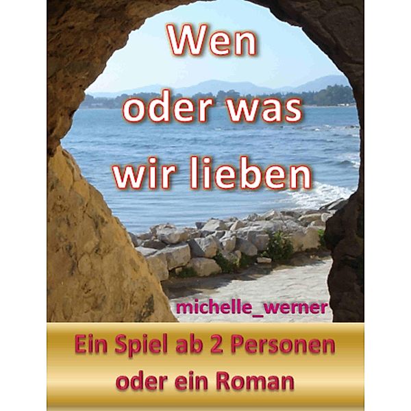 Wen oder was wir lieben, Null Michelle_Werner