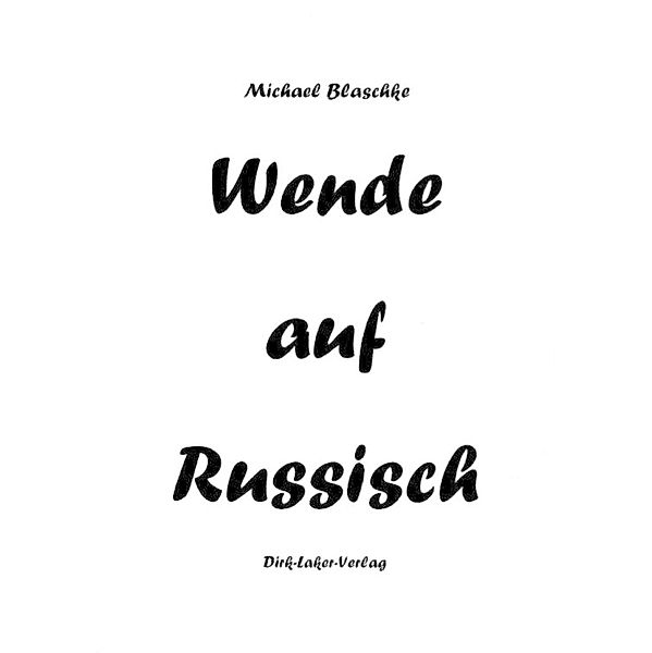 Wende auf Russisch, Michael Blaschke