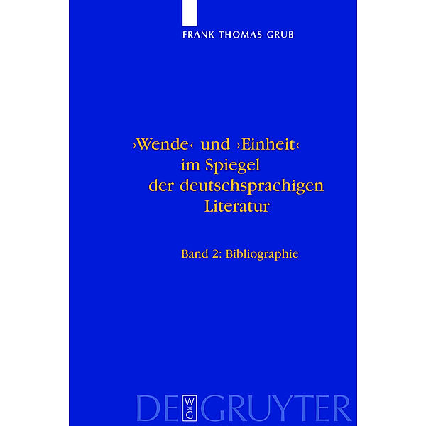 'Wende' und 'Einheit' im Spiegel der deutschsprachigen Literatur, 2 Teile, Frank Th. Grub