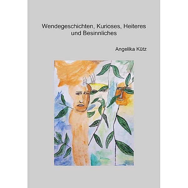 Wendegeschichten, Kurioses, Heiteres und Besinnliches, Angelika Kütz