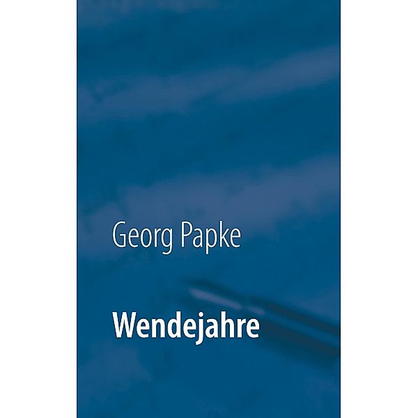 Wendejahre, Georg Papke
