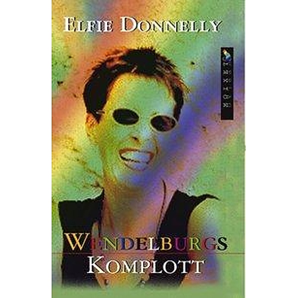 Wendelburgs Komplott, Elfie Donnelly