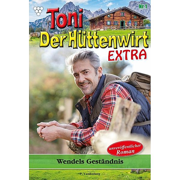 Wendels Geständnis / Toni der Hüttenwirt Extra Bd.1, Friederike von Buchner