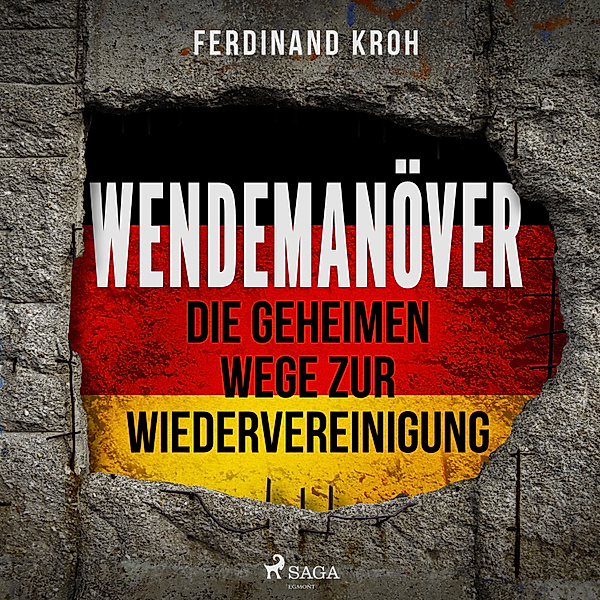 Wendemanöver - Die geheimen Wege zur Wiedervereinigung, Ferdinand Kroh