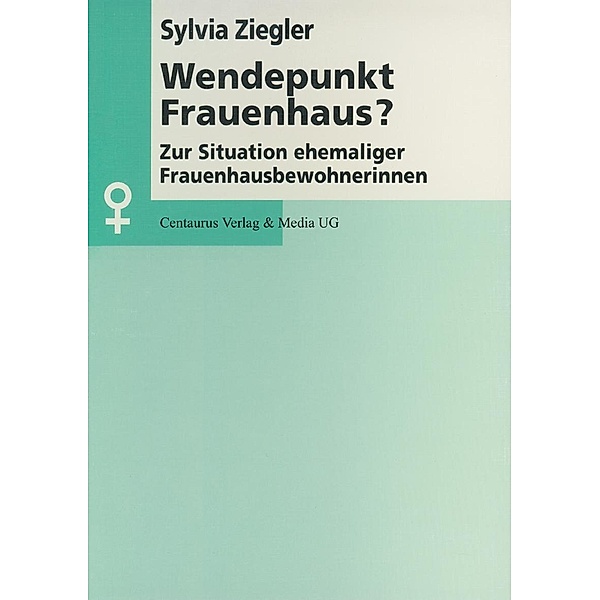 Wendepunkt Frauenhaus? / Aktuelle Frauen- und Geschlechterforschung, Sylvia Ziegler