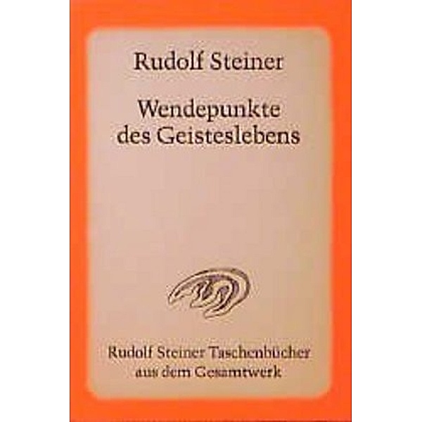 Wendepunkte des Geisteslebens, Rudolf Steiner