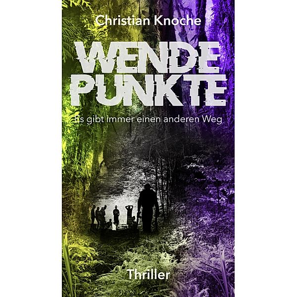 Wendepunkte - Es gibt immer einen anderen Weg, Christian Knoche