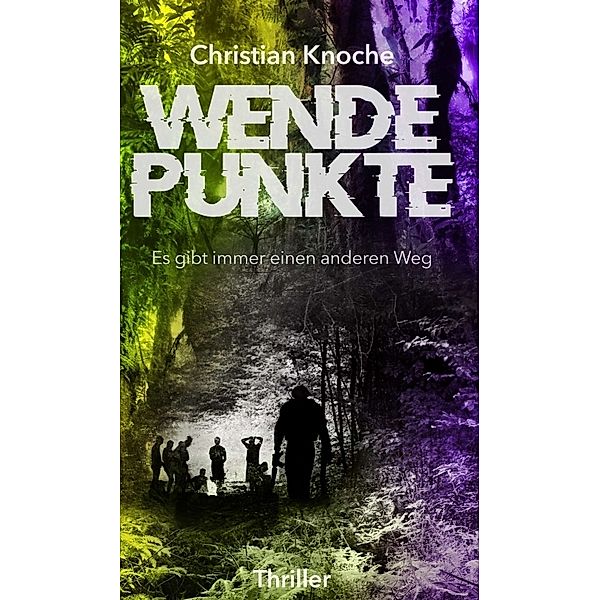 Wendepunkte - Es gibt immer einen anderen Weg, Christian Knoche