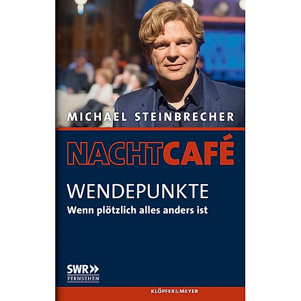 Wendepunkte / Nachtcafé. Das Leben in Geschichten, Michael Steinbrecher