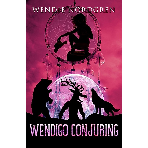 Wendigo Conjuring (Wendigo Redemption, #3), Wendie Nordgren