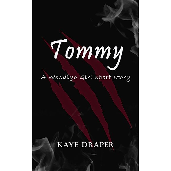 Wendigo Girl: Tommy: A Wendigo Girl Short Story, Kaye Draper