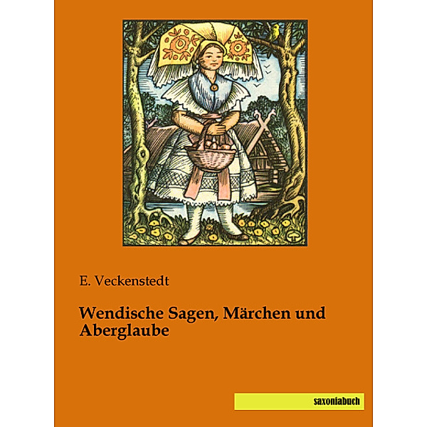Wendische Sagen, Märchen und Aberglaube, E. Veckenstedt
