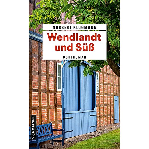 Wendlandt und Süß / Romane im GMEINER-Verlag, Norbert Klugmann