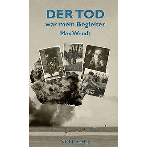 Wendt, M: Tod war mein Begleiter, Max Wendt