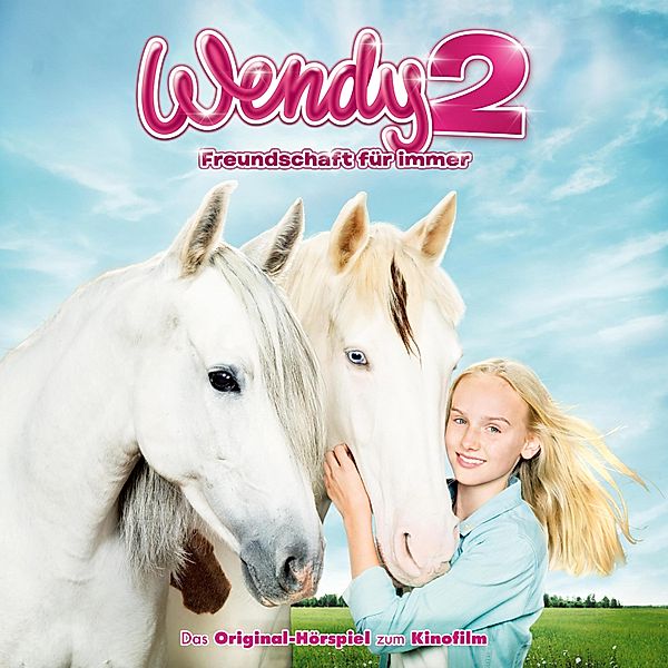 Wendy - 2 - Wendy 2 - Das Original-Hörspiel zum Kinofilm, Thomas Karallus, Carolin Hecht