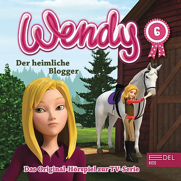 Wendy - 6 - Folge 6: Der heimliche Blogger / Die lästige Cousine (Das Original-Hörspiel zur TV-Serie), Susanne Sternberg