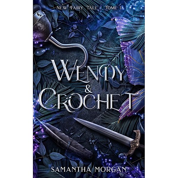 Wendy & Crochet / New Fairy Tale Bd.1, Samantha Morgan