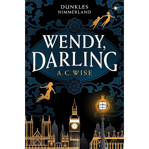 Wendy, Darling - Dunkles Nimmerland (mit gestaltetem Farbschnitt), A. C. Wise