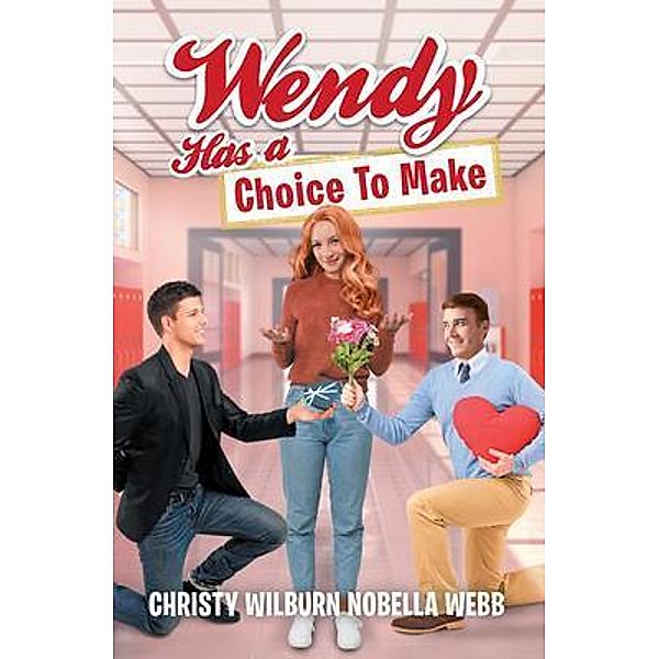 Wendy Has A Choice To Make / Stratton Press, Christy Wilburn Nobella Webb
