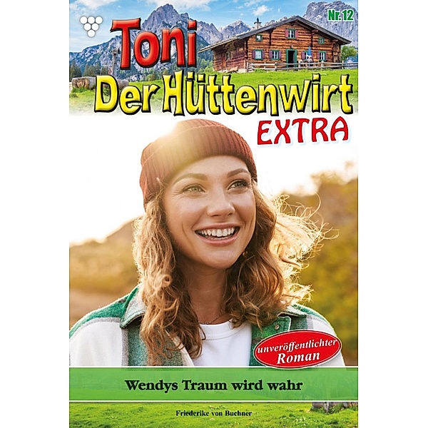 Wendy Traum wird wahr / Toni der Hüttenwirt Extra Bd.12, Friederike von Buchner