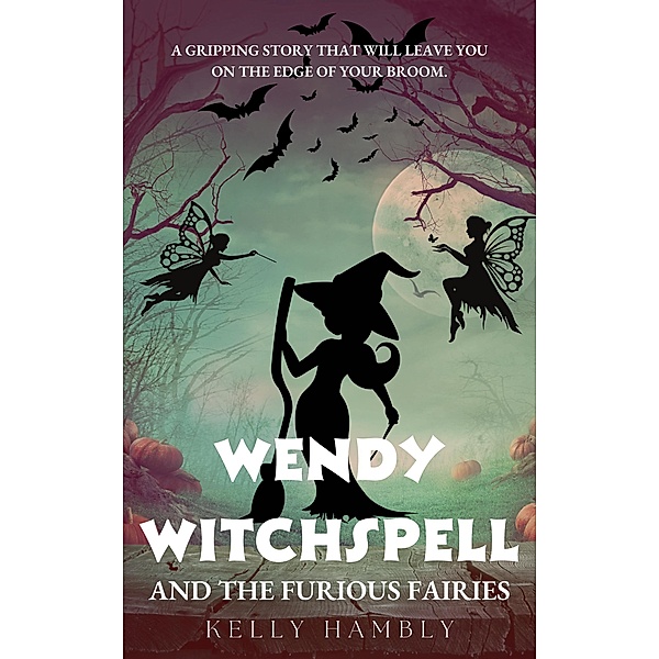 Wendy Witchspell and The Furious Fairies / Wendy Witchspell, Kelly Hambly