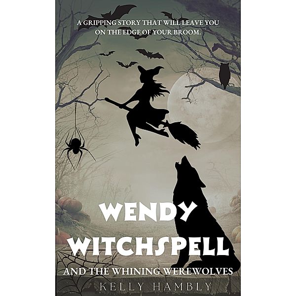 Wendy Witchspell and The Whining Werewolves / Wendy Witchspell, Kelly Hambly