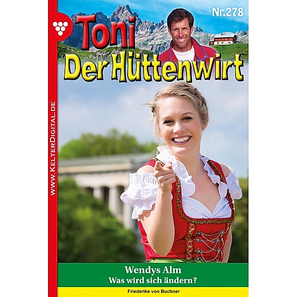 Wendys Alm / Toni der Hüttenwirt Bd.278, Friederike von Buchner