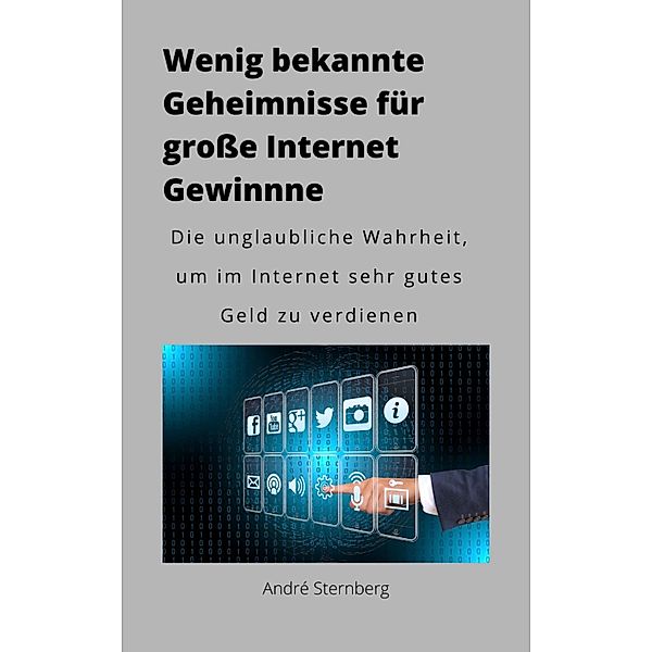 Wenig bekannte Geheimnisse für große Internet Gewinne, Andre Sternberg