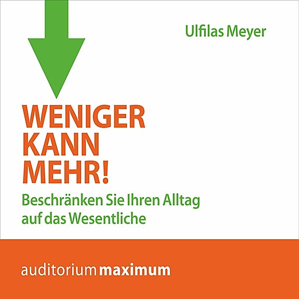 Weniger kann mehr! (Ungekürzt), Ulfilas Meyer