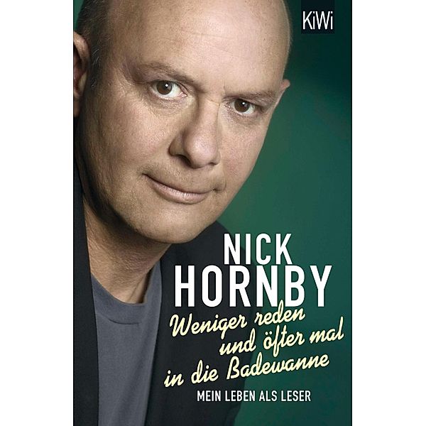 Weniger reden und öfter mal in die Badewanne, Nick Hornby