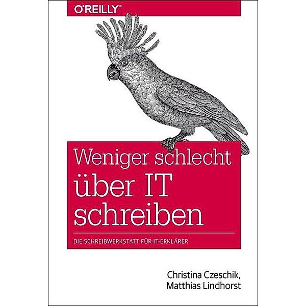 Weniger schlecht über IT schreiben, Christina Czeschik, Matthias Lindhorst