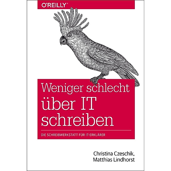 Weniger schlecht über IT schreiben / Animals, Christina Czeschik, Matthias Lindhorst