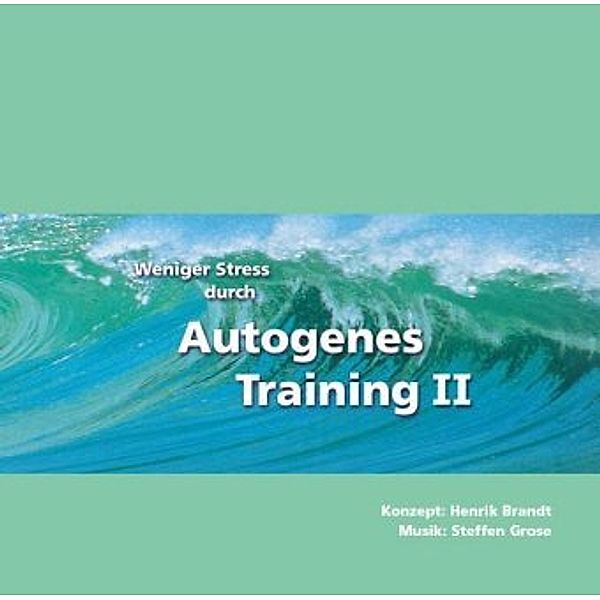 Weniger Stress durch Autogenes Training, 1 Audio-CD, Henrik Brandt, Steffen Grose