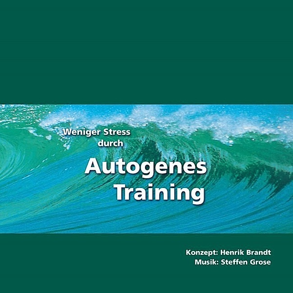 Weniger Stress durch Autogenes Training.Tl.1,1 Audio-CD, Henrik Brandt