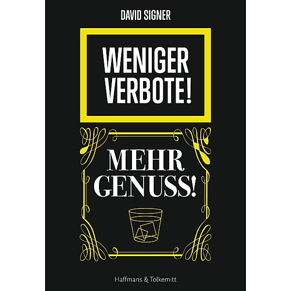 Weniger Verbote! Mehr Genuss, David Signer