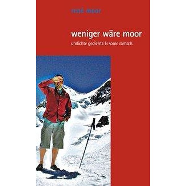 Weniger wäre Moor, Rene Moor