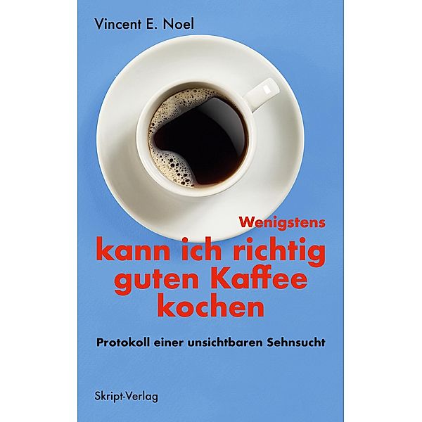 Wenigstens kann ich richtig guten Kaffee kochen, Vincent E. Noel