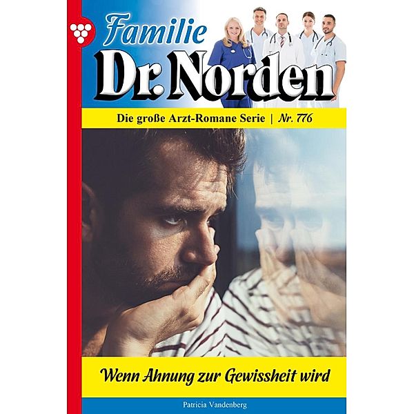 Wenn Ahnung zur Gewissheit wird / Familie Dr. Norden Bd.776, Patricia Vandenberg