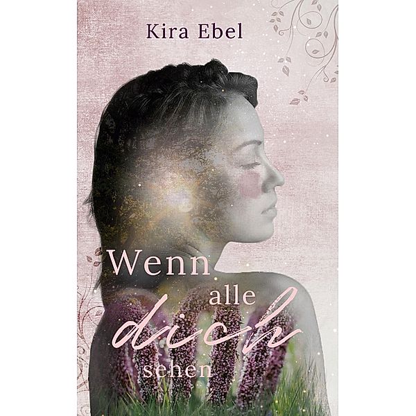 Wenn alle dich sehen, Kira Ebel