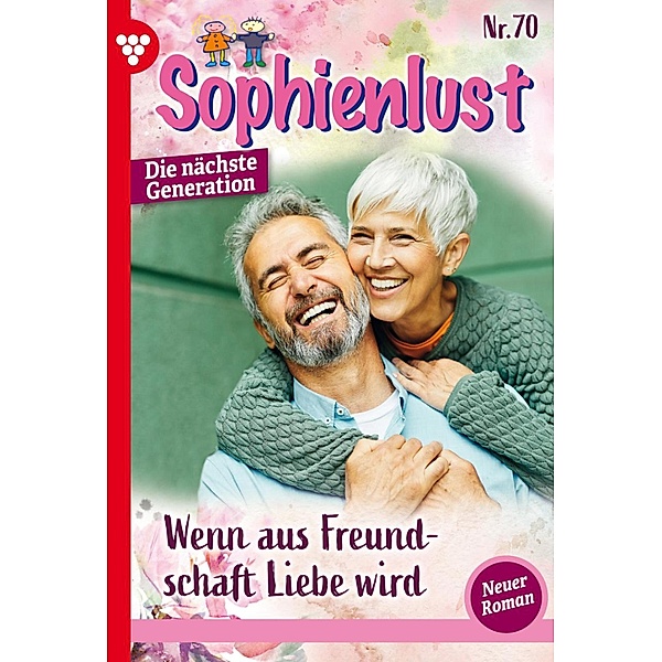 Wenn aus Freundschaft Liebe wird ... / Sophienlust - Die nächste Generation Bd.70, Carina Lind
