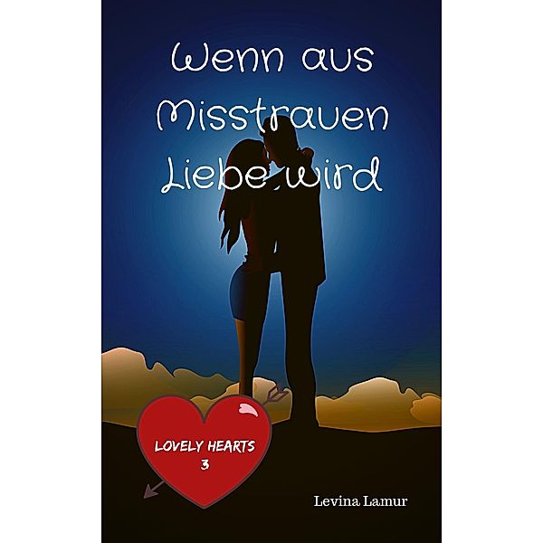 Wenn aus Misstrauen Liebe wird, Levina Lamur